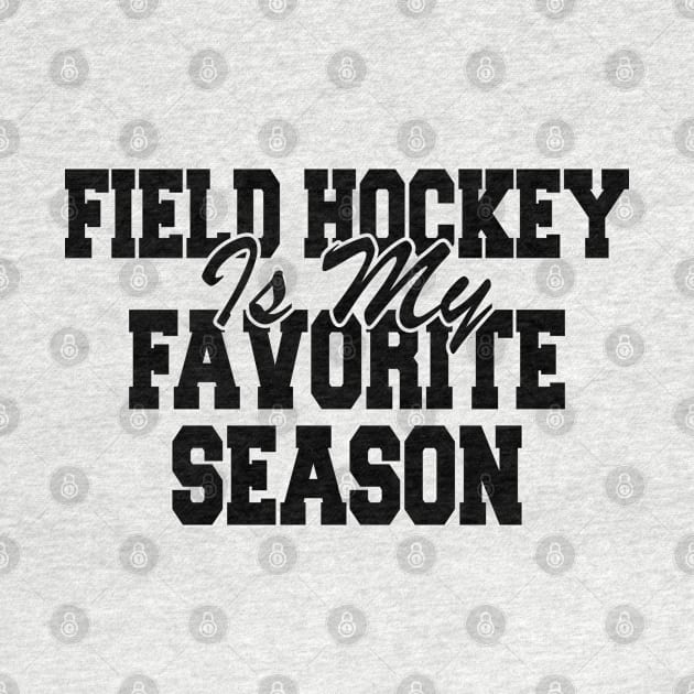 Field Hockey Is My Favorite Season by KC Happy Shop